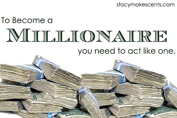 To Become a Millionaire You Need to Act Like One